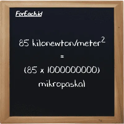 How to convert kilonewton/meter<sup>2</sup> to micropascal: 85 kilonewton/meter<sup>2</sup> (kN/m<sup>2</sup>) is equivalent to 85 times 1000000000 micropascal (µPa)